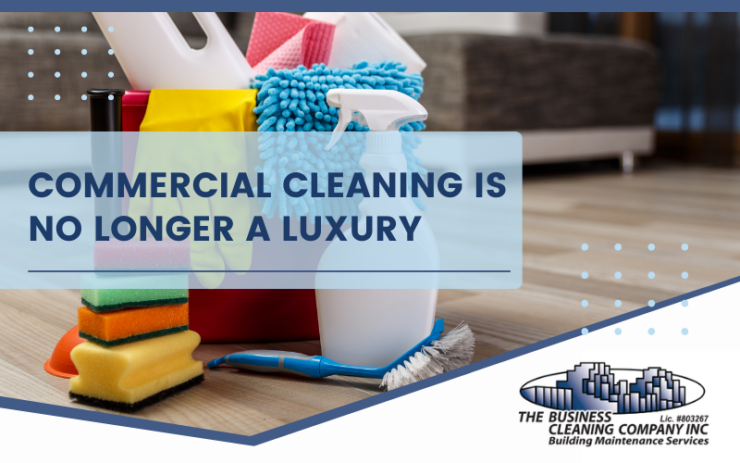 Commercial Cleaning Is No Longer A Luxury – Why Your Business Needs It
