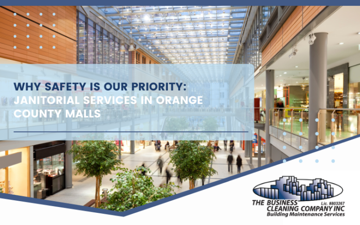 Why Safety Is Our Priority: Janitorial Services in Orange County Malls