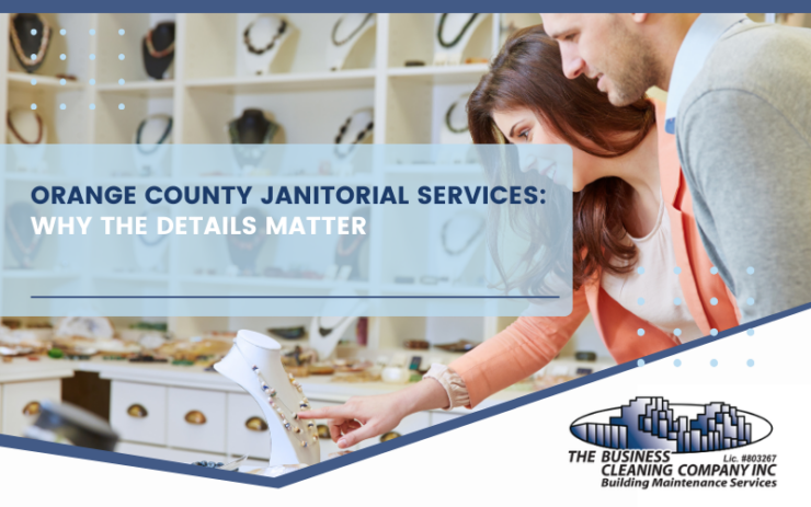 Orange County Janitorial Services: Why the Details Matter