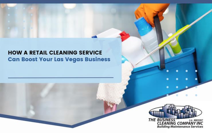 How a Retail Cleaning Service Can Boost Your Las Vegas Business