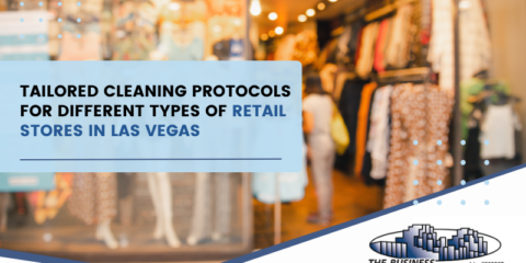 Tailored Cleaning Protocols for Different Types of Retail Stores in Las Vegas