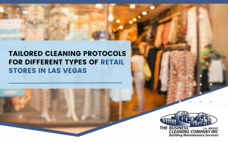 Tailored Cleaning Protocols for Different Types of Retail Stores in Las Vegas