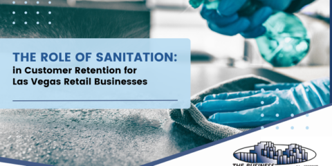 The Role of Sanitation in Customer Retention for Las Vegas Retail Businesses