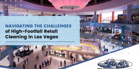 Navigating the Challenges of High-Footfall Retail Cleaning in Las Vegas