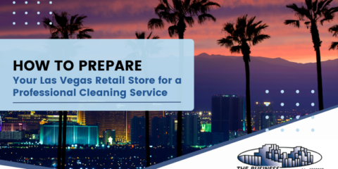 How to Prepare Your Las Vegas Retail Store for a Professional Cleaning Service